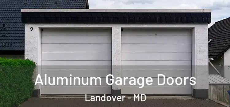  Aluminum Garage Doors Landover - MD