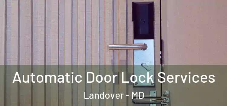  Automatic Door Lock Services Landover - MD