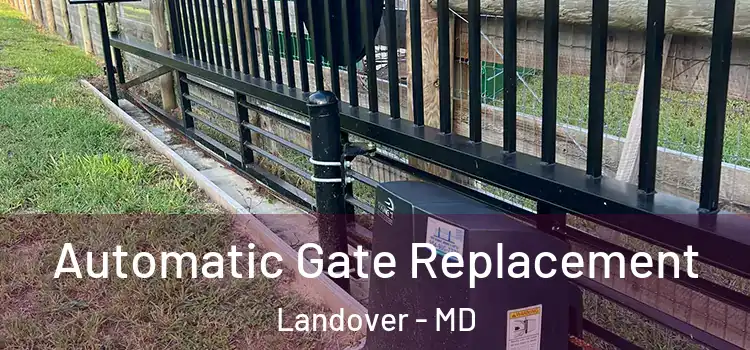  Automatic Gate Replacement Landover - MD