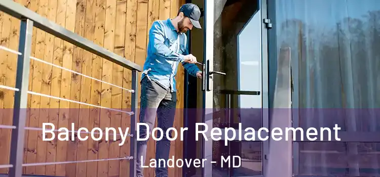  Balcony Door Replacement Landover - MD