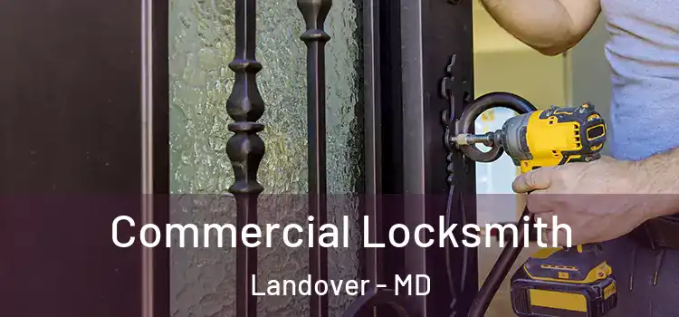  Commercial Locksmith Landover - MD
