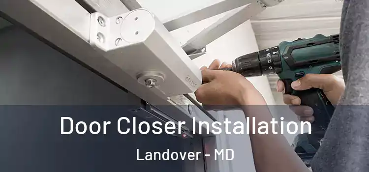 Door Closer Installation Landover - MD