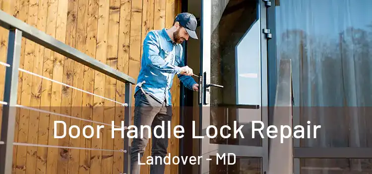  Door Handle Lock Repair Landover - MD