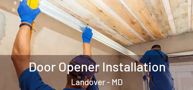  Door Opener Installation Landover - MD