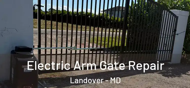  Electric Arm Gate Repair Landover - MD