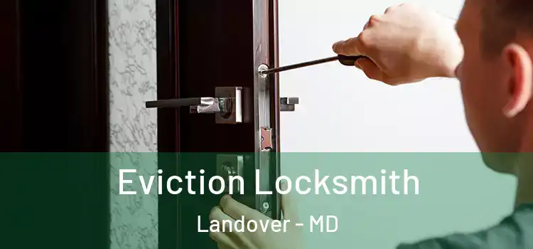  Eviction Locksmith Landover - MD