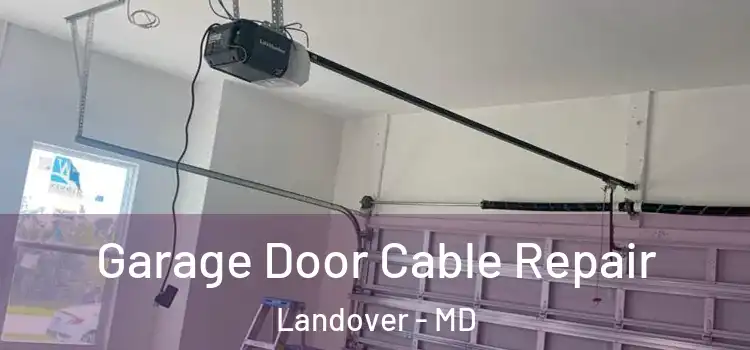  Garage Door Cable Repair Landover - MD