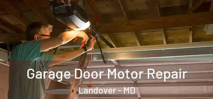  Garage Door Motor Repair Landover - MD