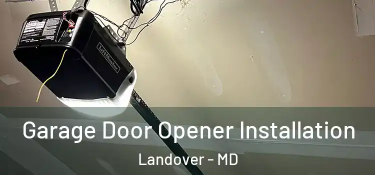  Garage Door Opener Installation Landover - MD