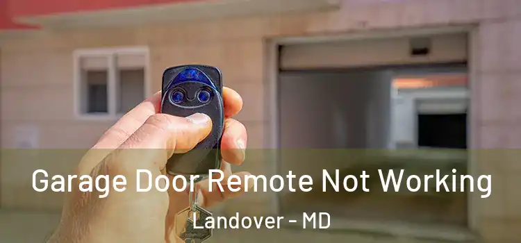  Garage Door Remote Not Working Landover - MD
