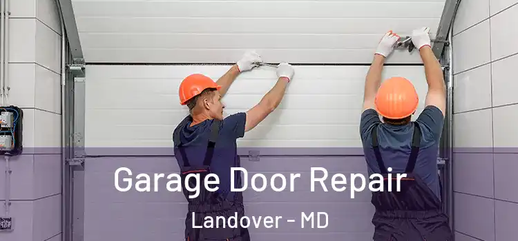  Garage Door Repair Landover - MD
