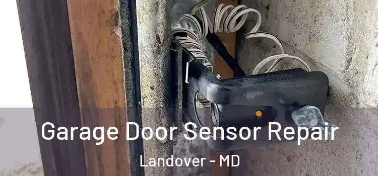  Garage Door Sensor Repair Landover - MD