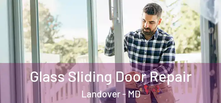  Glass Sliding Door Repair Landover - MD