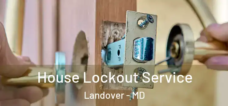  House Lockout Service Landover - MD