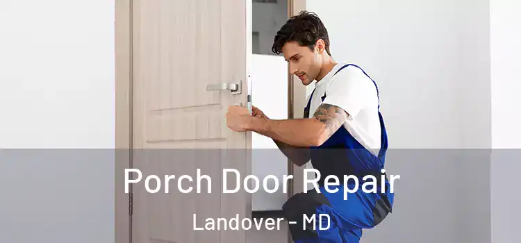  Porch Door Repair Landover - MD