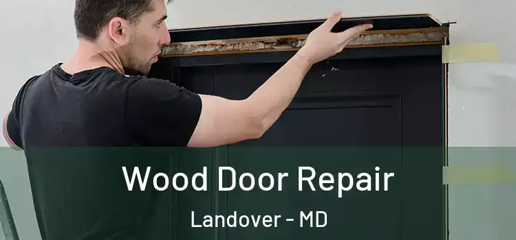  Wood Door Repair Landover - MD